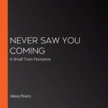 Never Saw You Coming, Alexa Rivers