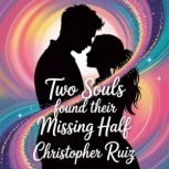Two souls found their missing half, Christopher Ruiz