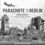Parachute to Berlin, Lowell Bennett