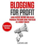 Blogging for Profit, Lucas Lee
