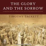 The Glory and the Sorrow, Timothy Tackett