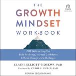 The Growth Mindset Workbook, Carol Dweck, PhD