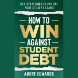 How To Win Against Student Debt, Andre Edwards