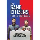 The Sane Citizens Political Handbook, Alexander Oakes