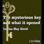 The Mysterious Key and What It Opened..., Louisa May Alcott
