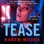 Tease, Karen Woods