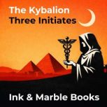The Kybalion, Three Initiates