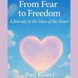 From Fear to Freedom, Pasi Kalevi