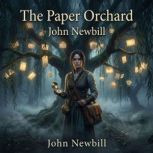 The Paper Orchard, John Newbill