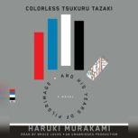 Colorless Tsukuru Tazaki and His Year..., Haruki Murakami