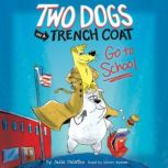 Two Dogs in a Trench Coat Go to Schoo..., Julie Falatko