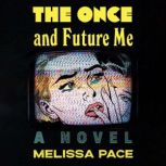 The Once and Future Me, Melissa Pace
