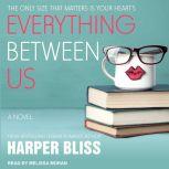 Everything Between Us, Harper Bliss