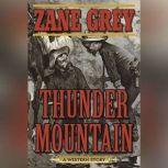 Thunder Mountain A Western Story, Zane Grey