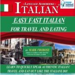 Easy Fast Italian For Travel  Eating..., Mark Frobose