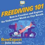 Freediving 101 How to Freedive and Explore the Underwater World on One Breath, HowExpert