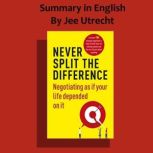 Never split the difference - Summary in English Separated into chapters summaries, Jee Utrecht