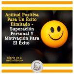 Actitud Positiva Para Un Exito Ilimit..., LIBROTEKA