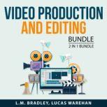 Video Production and Editing Bundle, ..., L.M. Bradley