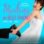 Stealing My Best Friend A Friends to Lovers Romance, Summer Brooks