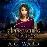 Approaching the Abyss (The Abyss Trilogy Book 2), A.C. Ward