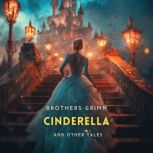 Cinderella and Other Tales, Brothers Grimm