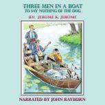 Three Men in a Boat To Say Nothing of the Dog, Jerome K. Jerome