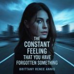 The constant feeling that you have fo..., Brittany Renee Annis