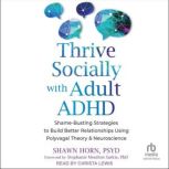 Thrive Socially with Adult ADHD, Shawn Horn, PsyD