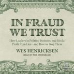 In Fraud We Trust, Wes Henricksen