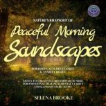 Natures Rhapsody of Peaceful Morning..., Selena Brooke