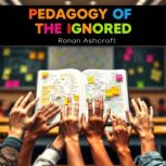 Pedagogy of the Ignored Unseen Truth..., Ronan Ashcroft