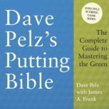 Dave Pelzs Putting Bible, Dave Pelz