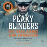 Peaky Blinders The Real Gangs and Ga..., Carl Chinn