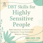 DBT Skills for Highly Sensitive Peopl..., Emma Lauer, LCSW