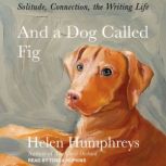And a Dog Called Fig, Helen Humphreys
