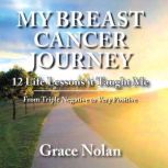 MY BREAST CANCER JOURNEY, Grace Nolan