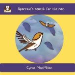 Sparrows search for the rain, Cyrus Macmillan