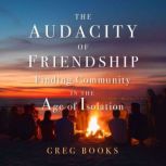The Audacity of Friendship, Greg Books