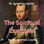St. Ignatius Loyola The Spiritual Ex..., St. Ignatius Loyola