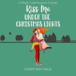 Kiss Me Under the Christmas Lights, Cindy Ray Hale