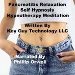 Pancreatitis Relaxation Self Hypnosis..., Key Guy Technology LLC