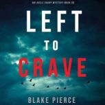 Left to Crave 
, Blake Pierce
