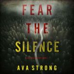 Fear the Silence A Lexi Cole Suspens..., Ava Strong