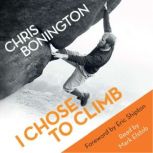 I Chose To Climb, Chris Bonington