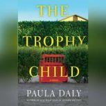 Trophy Child, The, Paula Daly