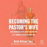 Becoming the Pastors Wife, Beth Allison Barr