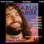 Lazarus Arise First Century Christian Heroes, Book 2, Chuck Lehman