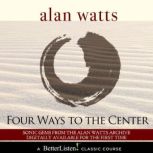 Four Ways to Center, Alan Watts