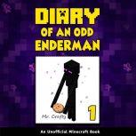 Diary of an Odd Enderman Book 1: An Unofficial Minecraft Book, Mr. Crafty